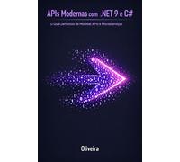 APIs Modernas com .NET 9 e C#: O Guia Definitivo de Minimal APIs e Microsserviços: Domine Performance Extrema, Entity Framework Core e Arquitetura Cloud-Native sem Burocracia