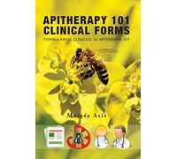 Apitherapy 101 Clinical Forms: Formularios Clínicos de Apiterapia 101