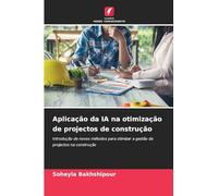 Aplicação da IA na otimização de projectos de construção: Introdução de novos métodos para otimizar a gestão de projectos na construção