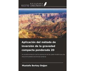 Aplicación del método de inversión de la gravedad compacta ponderada 2D: en la determinación de los espesores de las capas litosféricas y las discontinuidades tectónicas someras