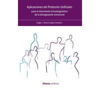 Aplicaciones del Protocolo Unificado para el tratamiento transdiagnóstico de la disregulación emocional (El libro universitario - Manuales)
