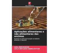 Aplicações alimentares e não alimentares das enzimas: Enzimas no centro da inovação na indústria alimentar e industrial
