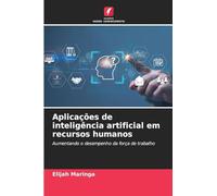 Aplicações de inteligência artificial em recursos humanos: Aumentando o desempenho da força de trabalho