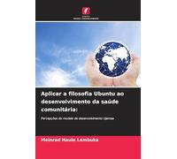 Aplicar a filosofia Ubuntu ao desenvolvimento da saúde comunitária: Percepções do modelo de desenvolvimento Ujamaa