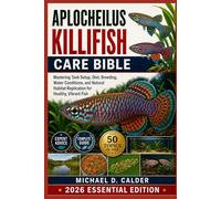 Aplocheilus Killifish Care Bible: Mastering Tank Setup, Diet, Breeding, Water Conditions, and Natural Habitat Replication for Healthy, Vibrant Fish