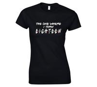 Apm Apparel The One Where I Turn 18 Ladies T Shirt - 18th Birthday Funny Women's T Shirt Celebrations Gift Happy Birthday (UK, Alpha, L, Regular, Regular, Black)