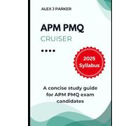 APM PMQ Cruiser: A concise study guide for APM PMQ exam candidates