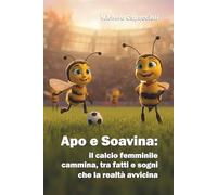 Apo e Soavina: il calcio femminile cammina, tra fatti e sogni che la realtà avvicina: il calcio femminile cammina, tra fatti e sogni che la realtà avvicina