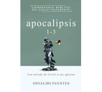 Apocalipsis 1-3: Una mirada de Cristo a sus iglesias (Comentario Bíblico del Nuevo Testamento)