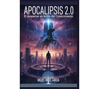 Apocalipsis 2.0: El despertar en la era del conocimiento