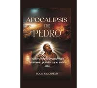 Apocalipsis de Pedro: Explorando la escatología cristiana primitiva y el más allá