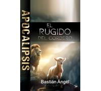 Apocalipsis: El Rugido del Cordero