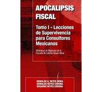 Apocalipsis Fiscal: Lecciones de Supervivencia para Consultores Mexicanos