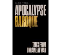 Apocalypse Baroque : Tales from Ukraine at War