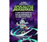 Apocalypse Berserker 2: A LitRPG Isekai Adventure With an Overpowered MC In a Dark Fantasy World (Fire Berserker)