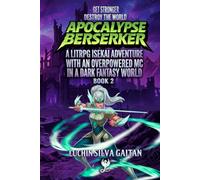 Apocalypse Berserker 2: A LitRPG Isekai Adventure With an Overpowered MC In a Dark Fantasy World (Fire Berserker)