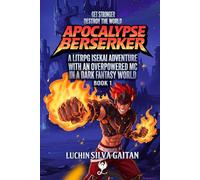 Apocalypse Berserker: A LitRPG Isekai Adventure With an Overpowered MC In a Dark Fantasy World (Fire Berserker)