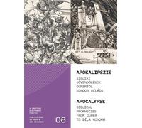 Apocalypse: Biblical Prophecies From Dürer To Béla Kondor