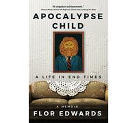 Apocalypse Child: A Life in End Times