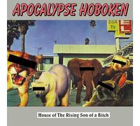 Apocalypse Hoboken - House of The Rising Son of A Bitch [VINYL]
