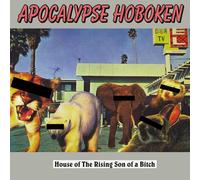Apocalypse Hoboken - House of The Rising Son of A Bitch [VINYL]
