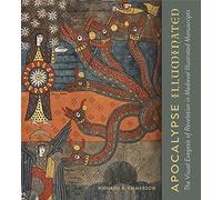 Apocalypse Illuminated: The Visual Exegesis of Revelation in Medieval Illustrated Manuscripts