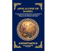 Apocalypse of Daniel: The Ancient Vision of the End Times - An Extraordinary Prophetic Text Unveiling the Antichrist, Divine Judgment & The Ultimate ... Hardcover Edition For Easy Reading) (295)