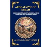 Apocalypse of Elijah: The Secret Apocryphal Text of the End Times - Discover Hidden Prophecies, the Rise of the Lawless One, and the Ultimate Cosmic ... Print Deluxe Edition For Easy Reading) (12)