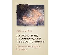 Apocalypse, Prophecy & Pseudepigraphy: On Jewish Apocalyptic Literature