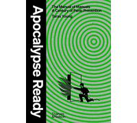 Apocalypse Ready : The manual of manuals; a century of panic prevention