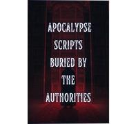 Apocalypse Scripts Buried by the Authorities (Forbidden Archive)