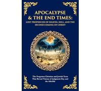 Apocalypse & The End Times: The Forgotten Christian and Jewish Texts That Reveal Visions of Judgment Day and the Afterlife (Deluxe Hardbound Edition): 155 (Library of Alexandria)