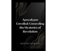 Apocalypse Unveiled: Unraveling the Mysteries of Revelation