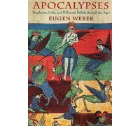 Apocalypses: Prophecies, Cults, and Millennial Beliefs through the Ages