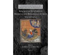 Apocalyptic Cultures in Medieval and Renaissance Europe: Politics and Prophecy (Interdisciplinary Studies in the Middle Ages and the Renaissance, 3)