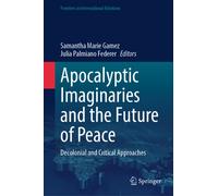 Apocalyptic Imaginaries and the Future of Peace : Decolonial and Critical Approaches