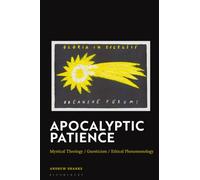 Apocalyptic Patience : Mystical Theology / Gnosticism / Ethical Phenomenology