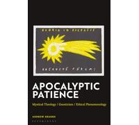 Apocalyptic Patience: Mystical Theology / Gnosticism / Ethical Phenomenology