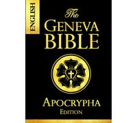 Apocrypha The Geneva Bible 1599 large Print:The Complete Texts Rejected from the 1599 Edition of the Geneva Bible