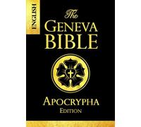 Apocrypha The Geneva Bible 1599 large Print:The Complete Texts Rejected from the 1599 Edition of the Geneva Bible