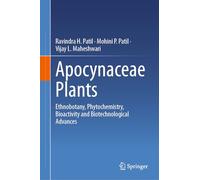 Apocynaceae Plants – Ethnobotany, Phytochemistry, Bioactivity and Biotechnological Advances