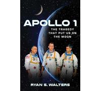 Apollo 1: The Tragedy That Put Us on the Moon