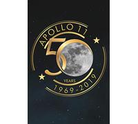 Apollo 11 50 Years 1969-2019: Commemorative Notebook Journal Gift Celebrating The Anniversary Of The History Making Lunar Landing And Mankind's First Steps On The Moon.