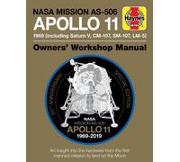 Apollo 11 50th Anniversary Edition (Haynes Manuals): An insight into the hardware from the first manned mission to land on the moon