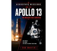 Apollo 13: The Mission That Survived (Aerospace Missions)
