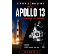 Apollo 13: The Mission That Survived (Aerospace Missions)