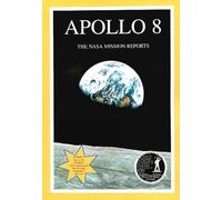 Apollo 8: The NASA Mission Reports (Apogee Books Space Series)