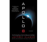 Apollo 8: The Thrilling Story of the First Mission to the Moon