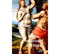 Apollo: Radiance of the Gods (The Great Greek Myths)