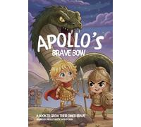 APOLLO’S BRAVE BOW: A Book to Help Kids Face Fear with Courage: An Inspiring Children’s Story of Bravery, Light, and Inner Strength - Based on Greek Mythology 6 x 9 inches, 50 pages